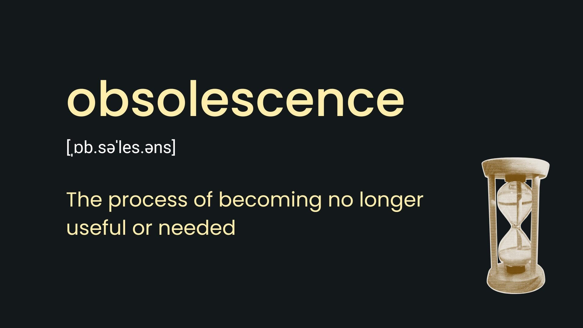 The definition of a term "Obsolescence" with a sand clock timer